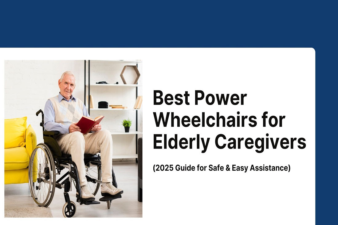 Best Power Wheelchairs for Elderly Caregivers (2025 Guide for Safe & Easy Assistance)