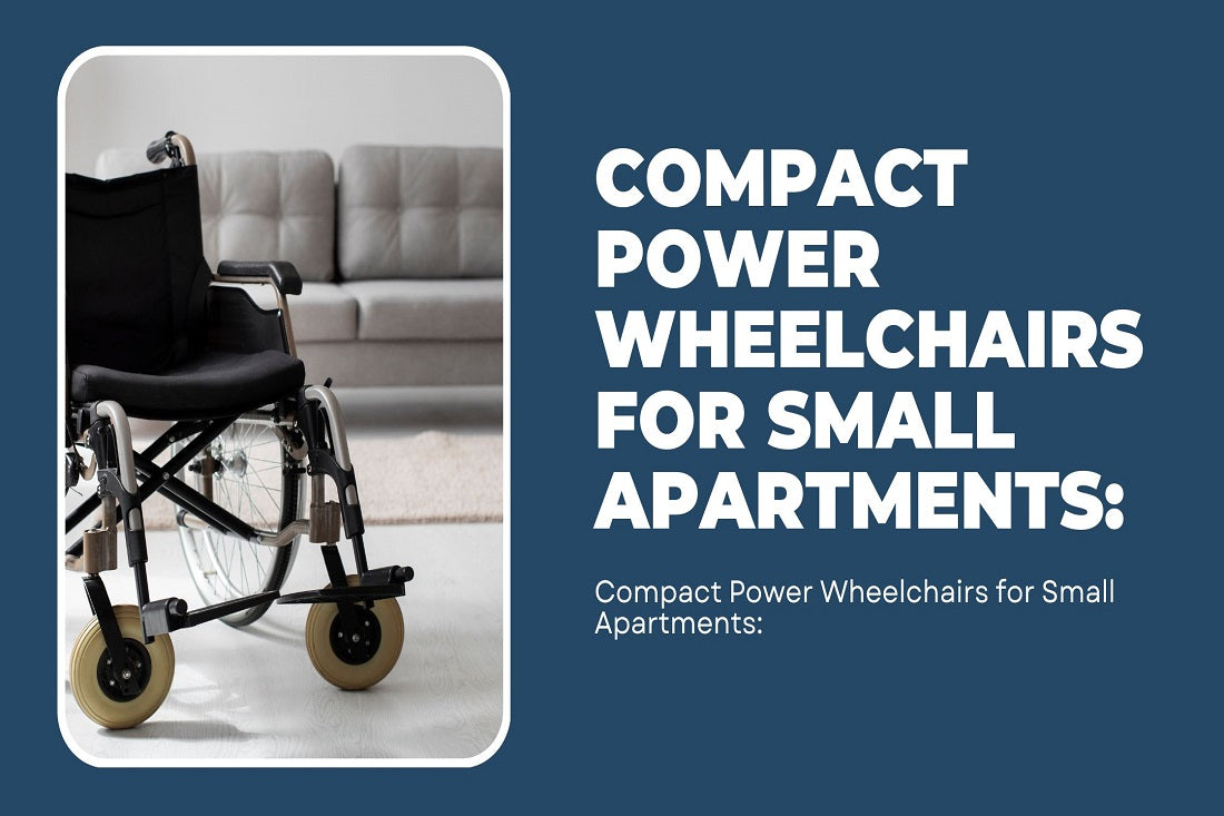 Compact Power Wheelchairs for Small Apartments: A Smart Indoor Mobility Guide