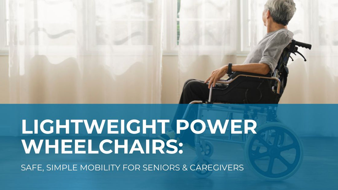 Lightweight Power Wheelchairs: Safe, Simple Mobility for Seniors & Caregivers