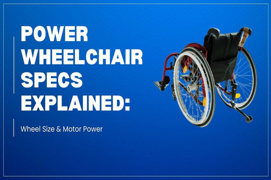Power Wheelchair Specs Explained: Wheel Size, Motor Power & Real-World Performance