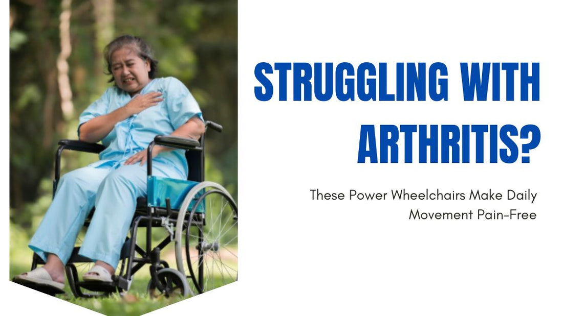 Struggling With Arthritis? These Power Wheelchairs Make Daily Movement Pain-Free