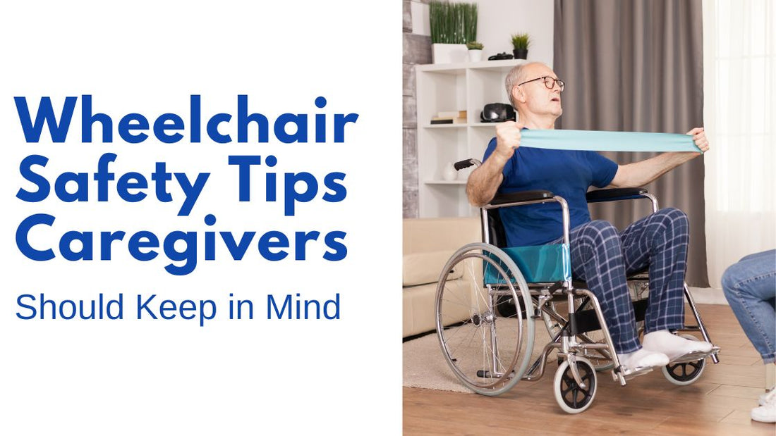 Wheelchair Safety Tips Caregivers Should Keep in Mind